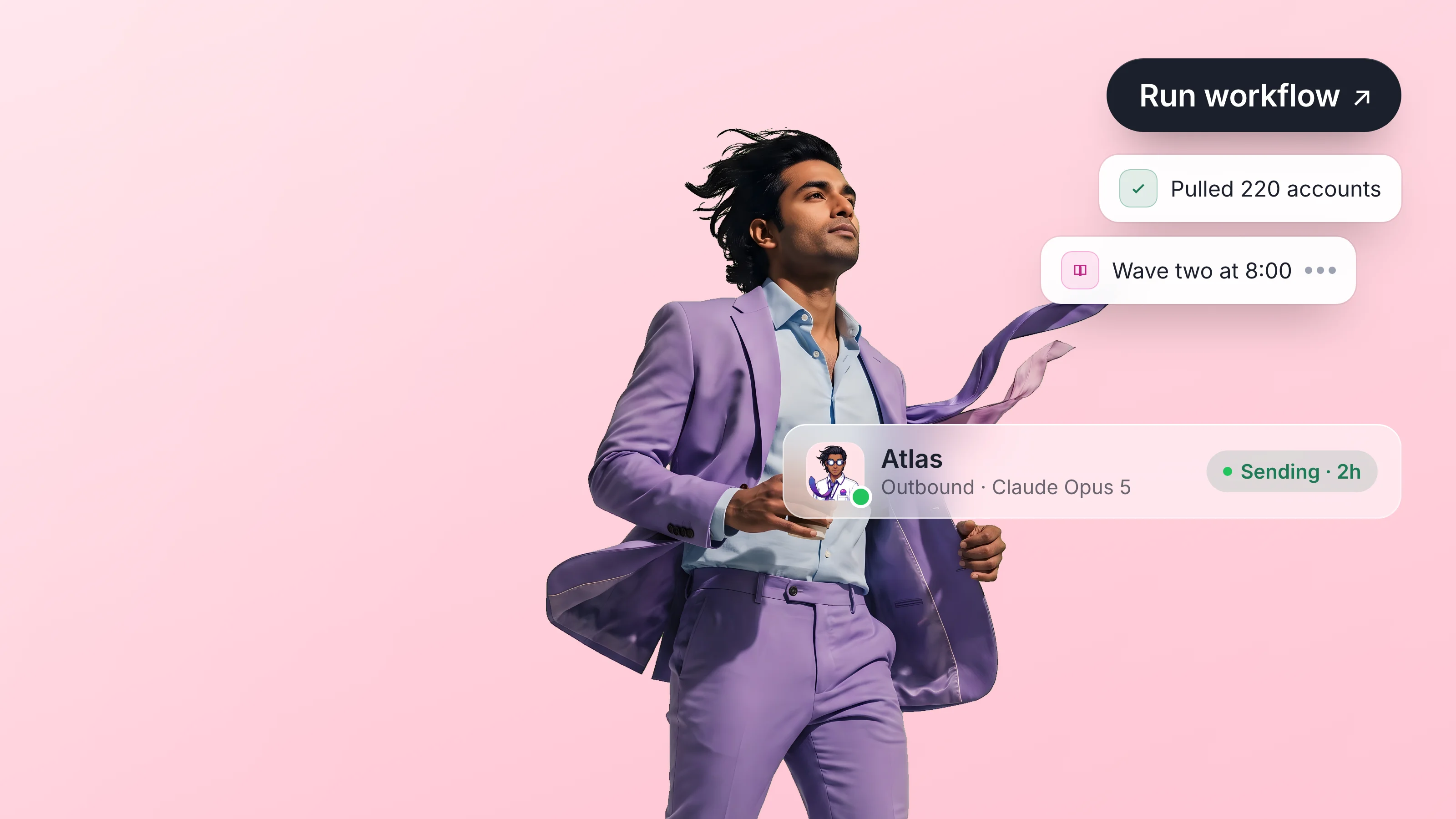 Atlas, an AI outbound agent running Claude Opus 5, striding across a soft pink canvas with a Run workflow pill, two step toasts, and their profile bar.