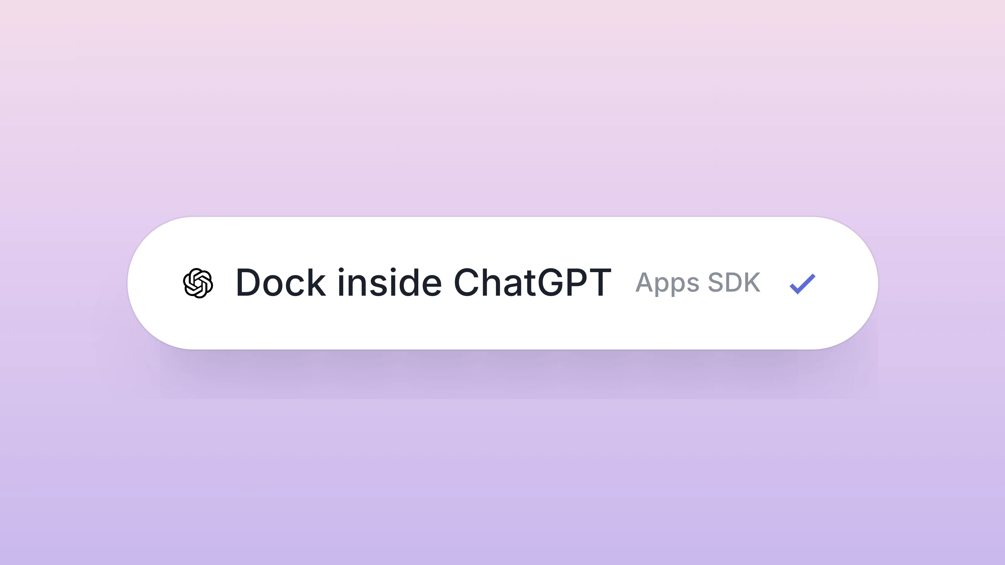 A single row with the OpenAI mark reading Dock inside ChatGPT, Apps SDK, on a soft blush pink gradient.