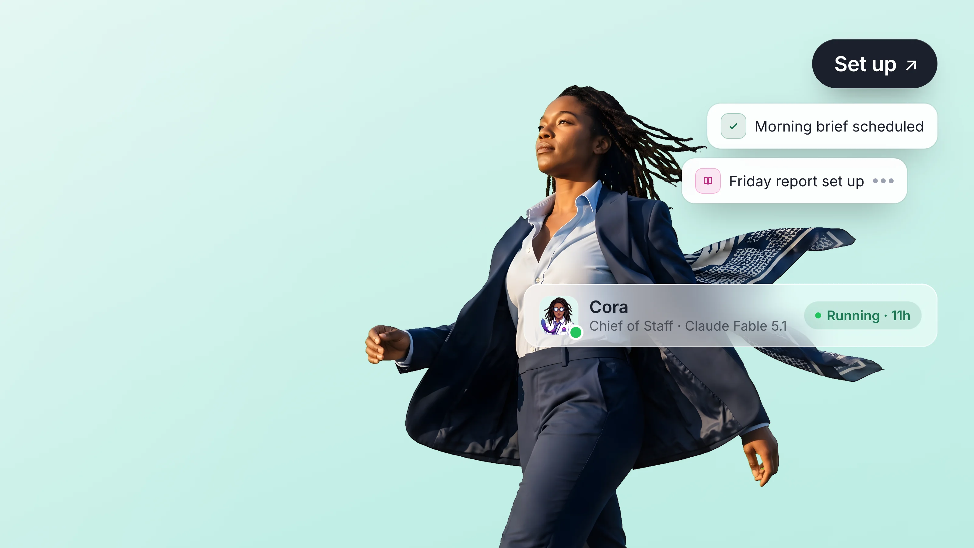 Cora, an AI chief of staff agent running Claude Fable 5.1, striding across a soft mint canvas with a Set up pill, two step toasts, and their agent profile bar.