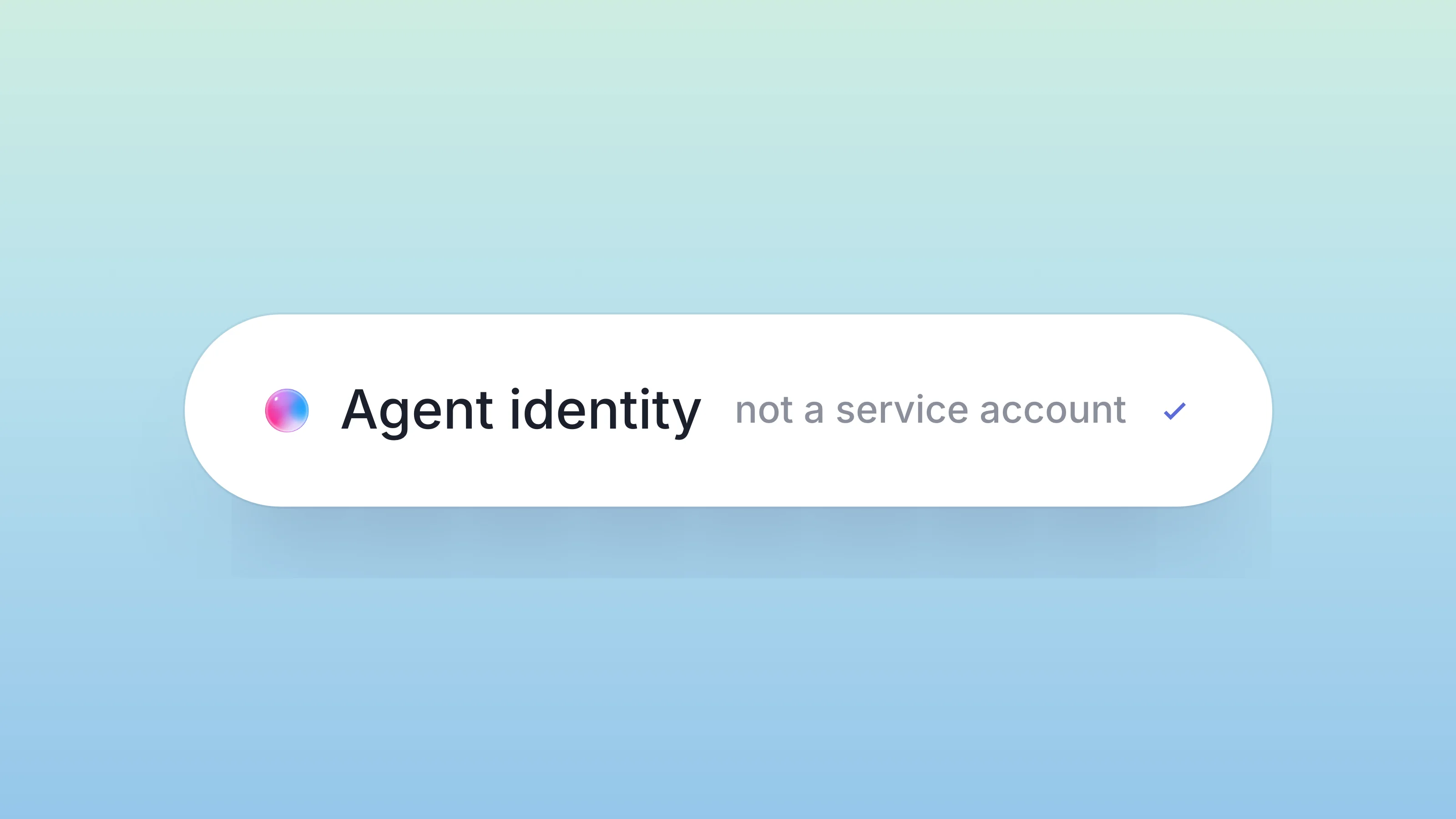 A single row with the Dock orb reading Agent identity, not a service account, on a soft mint gradient.