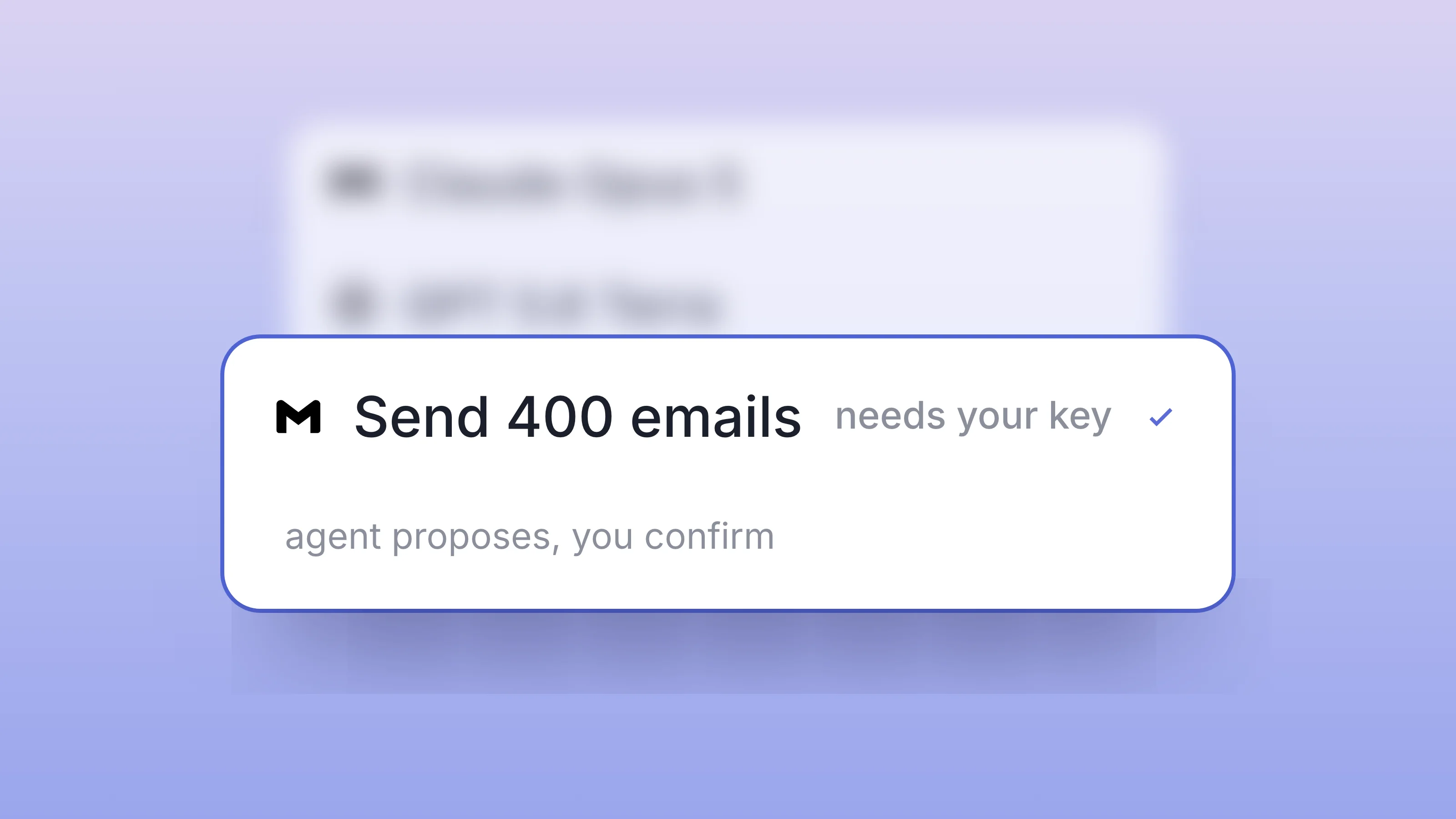A card with the Gmail mark reading Send 400 emails, needs your key, agent proposes and you confirm, on a soft lavender gradient.