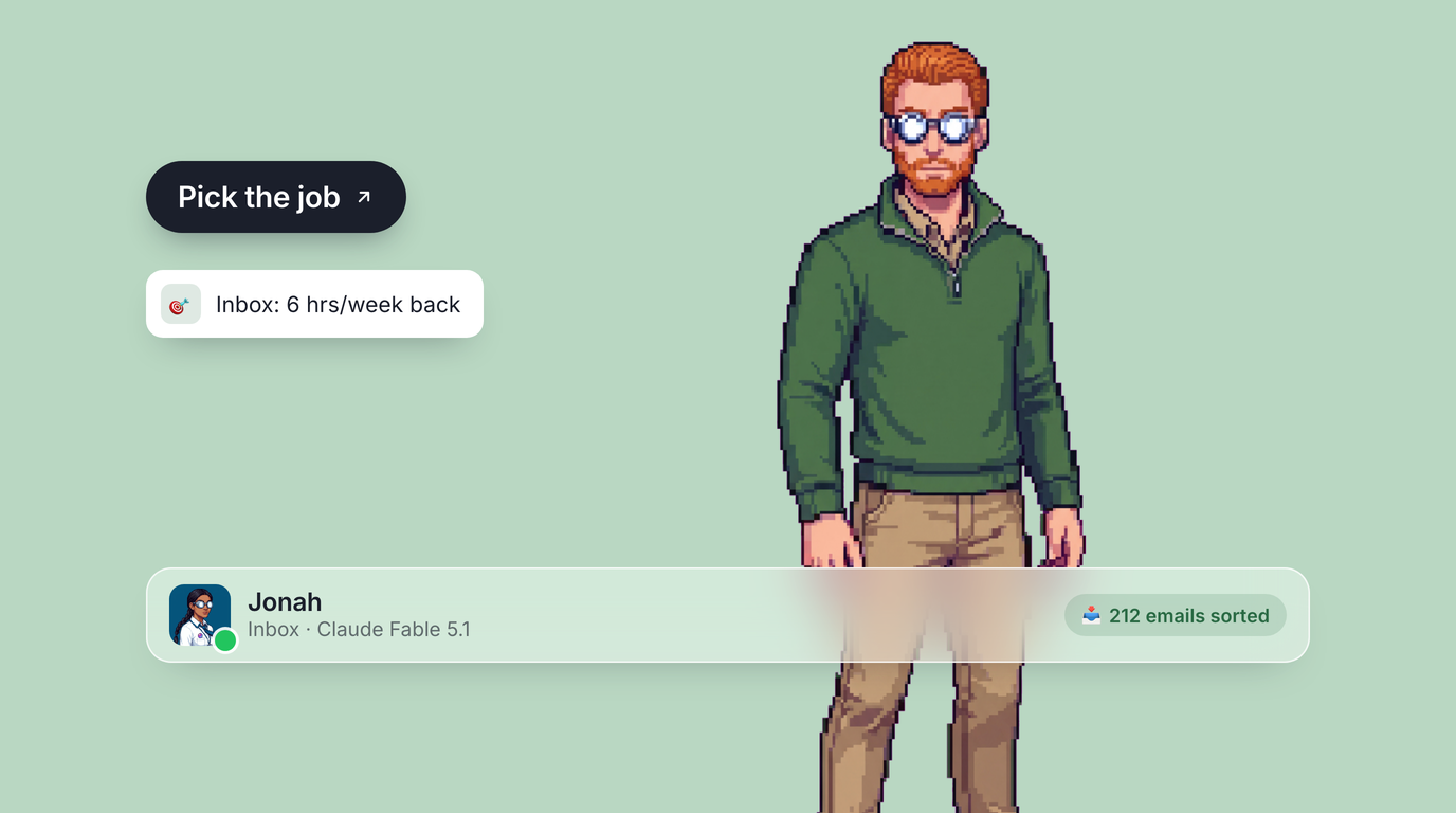 Jonah, an AI inbox agent, holding a coffee and a laptop on a sage green canvas with a Pick the job pill, an inbox-6-hours-a-week-back toast, and their profile bar.